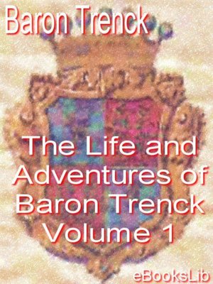 cover image of The Life and Adventures of Baron Trenck - Volume 1